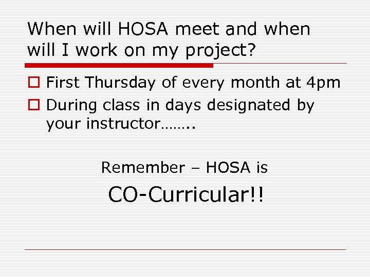 When will HOSA meet and when will I work on my project? o First