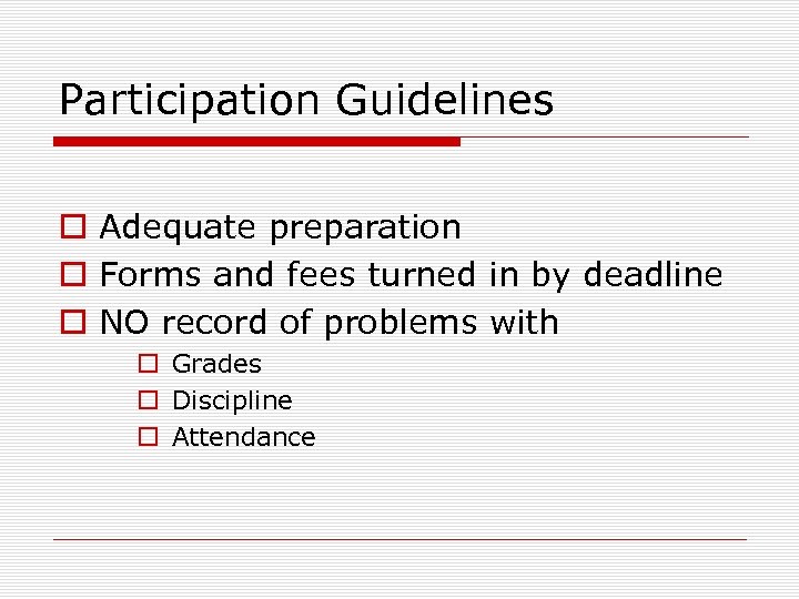 Participation Guidelines o Adequate preparation o Forms and fees turned in by deadline o