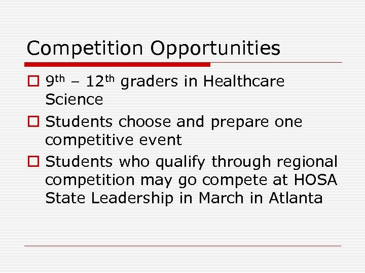 Competition Opportunities o 9 th – 12 th graders in Healthcare Science o Students