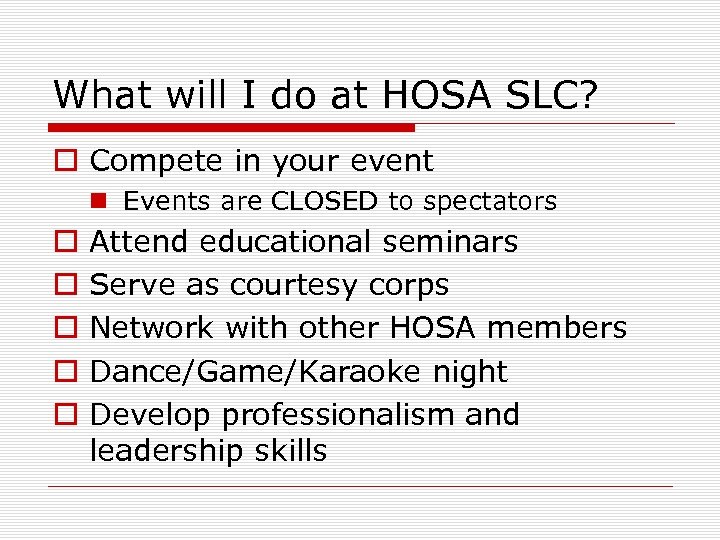 What will I do at HOSA SLC? o Compete in your event n Events