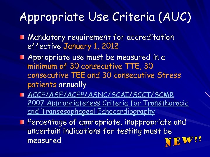 Appropriate Use Criteria (AUC) Mandatory requirement for accreditation effective January 1, 2012 Appropriate use