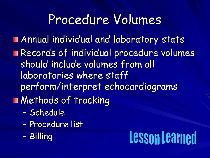 Procedure Volumes Annual individual and laboratory stats Records of individual procedure volumes should include