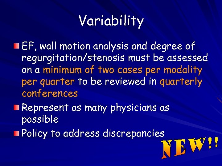 Variability EF, wall motion analysis and degree of regurgitation/stenosis must be assessed on a