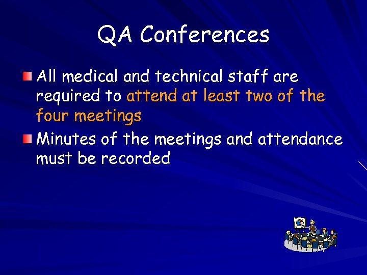 QA Conferences All medical and technical staff are required to attend at least two
