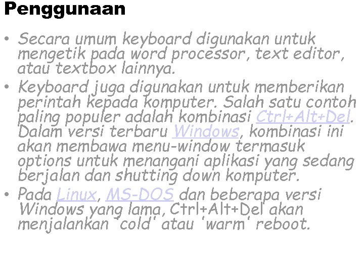 Penggunaan • Secara umum keyboard digunakan untuk mengetik pada word processor, text editor, atau