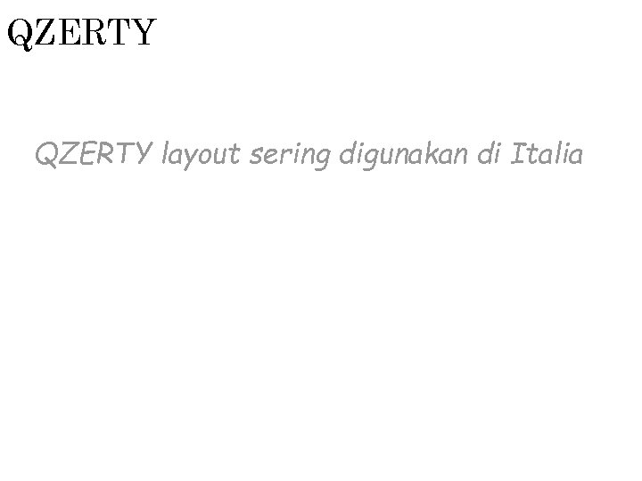 QZERTY layout sering digunakan di Italia 