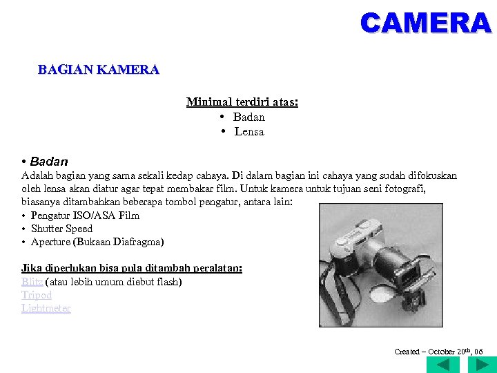 CAMERA BAGIAN KAMERA Minimal terdiri atas: • Badan • Lensa • Badan Adalah bagian