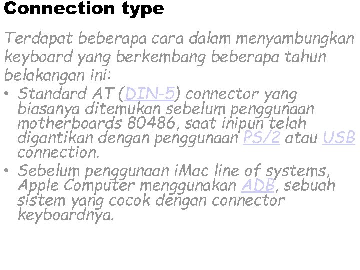 Connection type Terdapat beberapa cara dalam menyambungkan keyboard yang berkembang beberapa tahun belakangan ini: