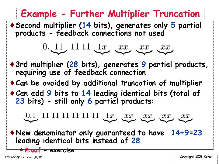 Example - Further Multiplier Truncation ¨Second multiplier (14 bits), generates only 5 partial products