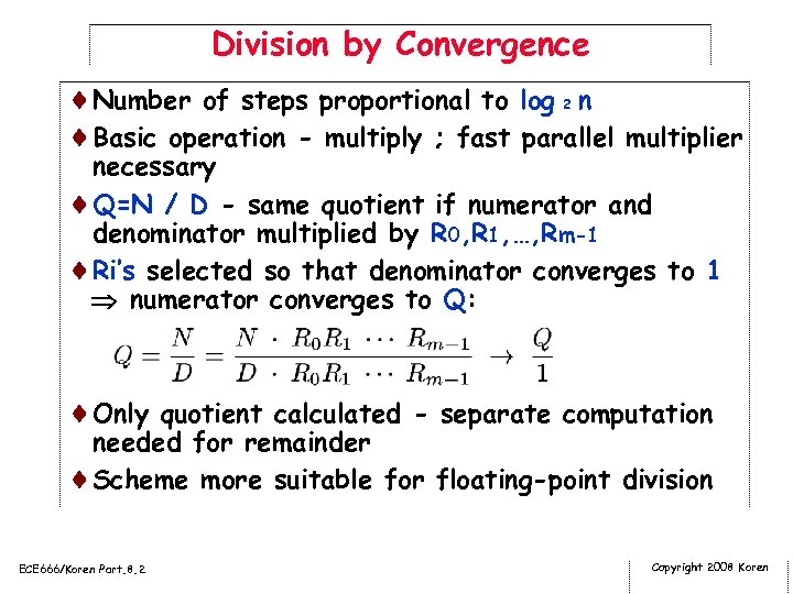 Division by Convergence ¨Number of steps proportional to log 2 n ¨Basic operation -