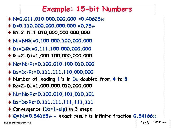 Example: 15 -bit Numbers ¨ N=0. 011, 010, 000, 000 =0. 4062510 ¨ D=0.