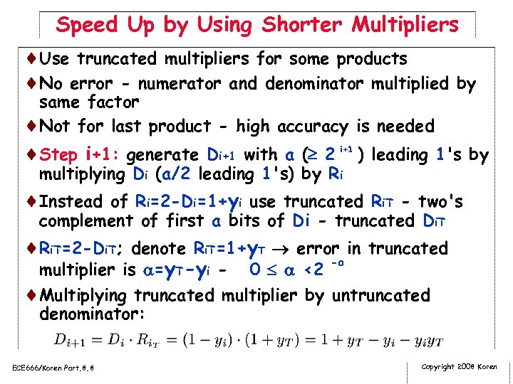 Speed Up by Using Shorter Multipliers ¨Use truncated multipliers for some products ¨No error