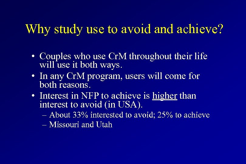 Why study use to avoid and achieve? • Couples who use Cr. M throughout