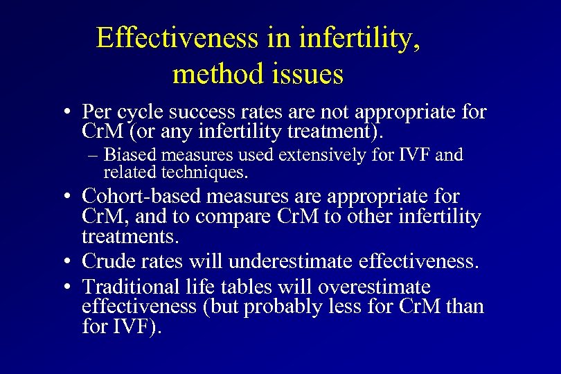 Effectiveness in infertility, method issues • Per cycle success rates are not appropriate for