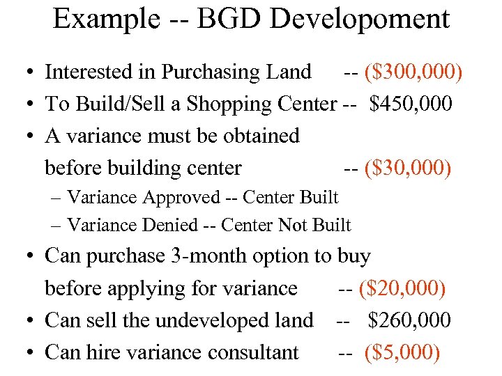 Example -- BGD Developoment • Interested in Purchasing Land -- ($300, 000) • To