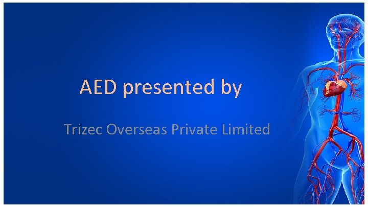 AED presented by Trizec Overseas Private Limited 