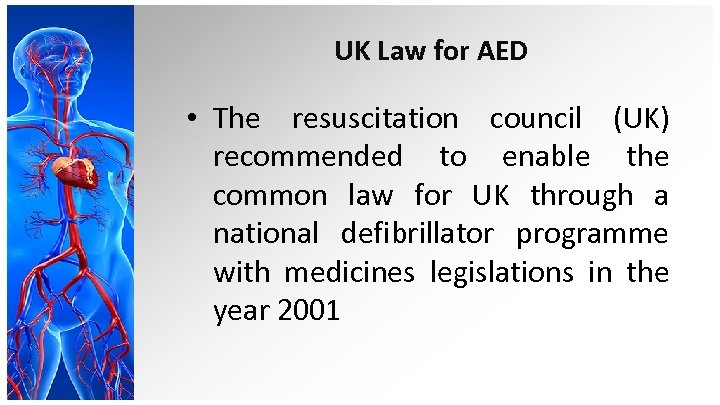 UK Law for AED • The resuscitation council (UK) recommended to enable the common