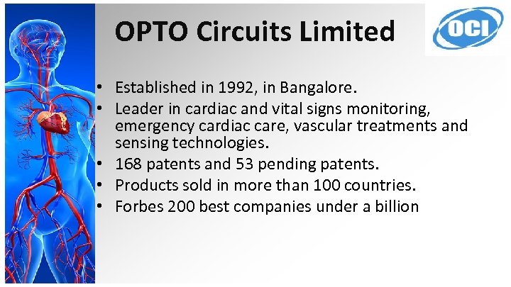 OPTO Circuits Limited • Established in 1992, in Bangalore. • Leader in cardiac and
