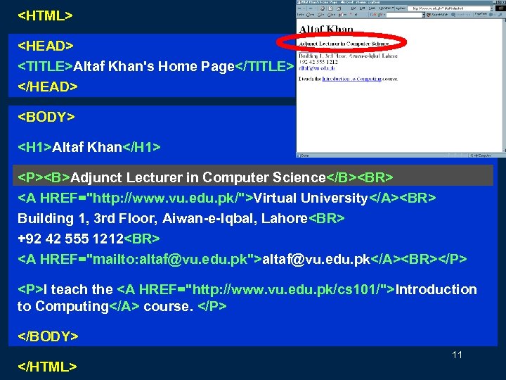 <HTML> <HEAD> <TITLE>Altaf Khan's Home Page</TITLE> </HEAD> <BODY> <H 1>Altaf Khan</H 1> <P><B>Adjunct Lecturer