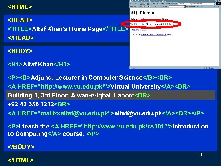 <HTML> <HEAD> <TITLE>Altaf Khan's Home Page</TITLE> </HEAD> <BODY> <H 1>Altaf Khan</H 1> <P><B>Adjunct Lecturer