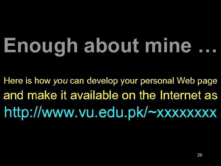 Enough about mine … Here is how you can develop your personal Web page