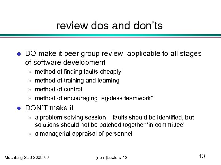 review dos and don’ts l DO make it peer group review, applicable to all