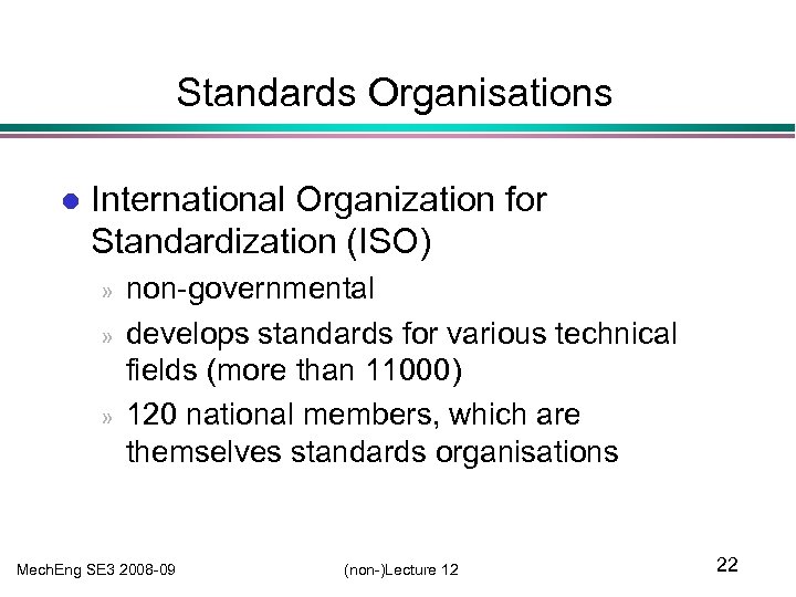Standards Organisations l International Organization for Standardization (ISO) » » » non-governmental develops standards