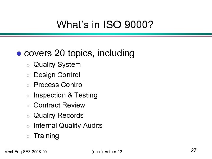 What’s in ISO 9000? l covers 20 topics, including » » » » Quality