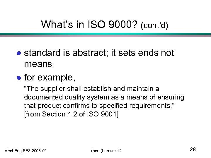 What’s in ISO 9000? (cont’d) standard is abstract; it sets ends not means l
