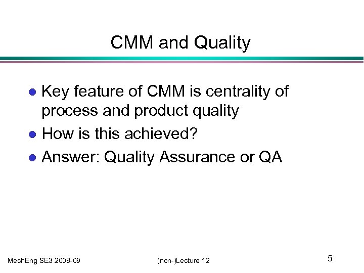 CMM and Quality Key feature of CMM is centrality of process and product quality