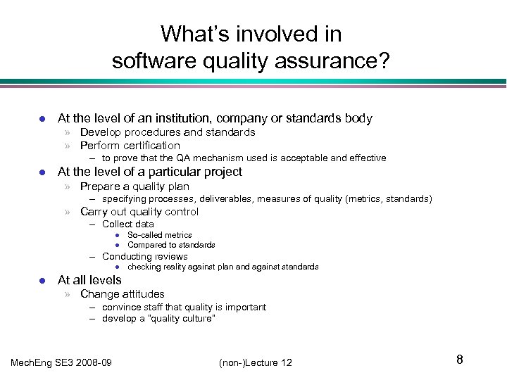What’s involved in software quality assurance? l At the level of an institution, company