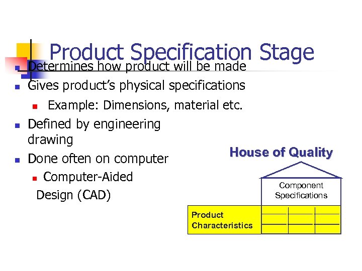 n Product product will be made Stage Specification Determines how n Gives product’s physical