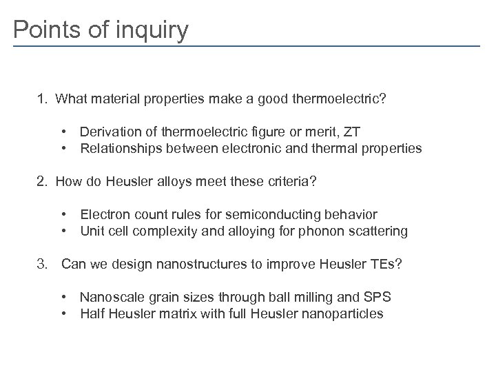 Points of inquiry 1. What material properties make a good thermoelectric? • Derivation of