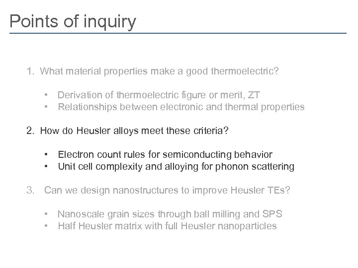 Points of inquiry 1. What material properties make a good thermoelectric? • Derivation of