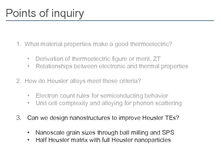 Points of inquiry 1. What material properties make a good thermoelectric? • Derivation of