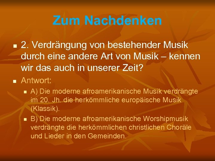 Zum Nachdenken n n 2. Verdrängung von bestehender Musik durch eine andere Art von