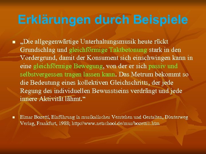Erklärungen durch Beispiele n n „Die allgegenwärtige Unterhaltungsmusik heute rückt Grundschlag und gleichförmige Taktbetonung