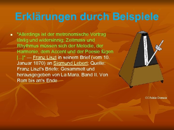 Erklärungen durch Beispiele n "Allerdings ist der metronomische Vortrag lästig und widersinnig; Zeitmass und