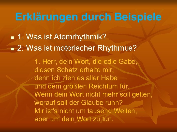 Erklärungen durch Beispiele n n 1. Was ist Atemrhythmik? 2. Was ist motorischer Rhythmus?