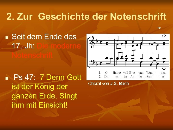 2. Zur Geschichte der Notenschrift FB n n Seit dem Ende des 17. Jh: