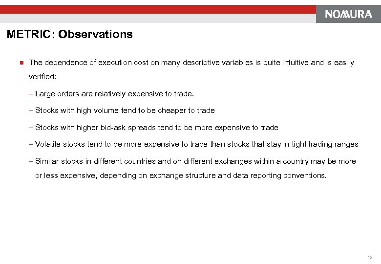 METRIC: Observations n The dependence of execution cost on many descriptive variables is quite