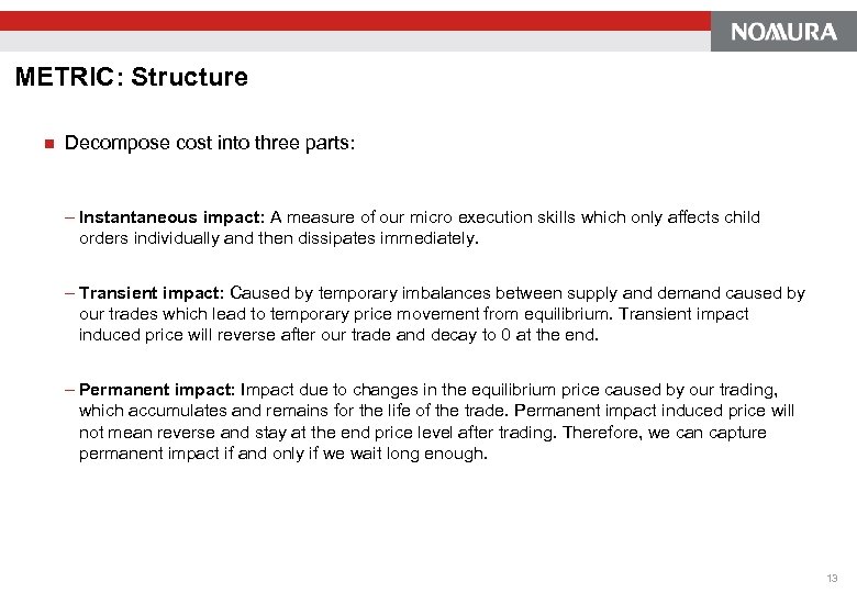 METRIC: Structure n Decompose cost into three parts: - Instantaneous impact: A measure of