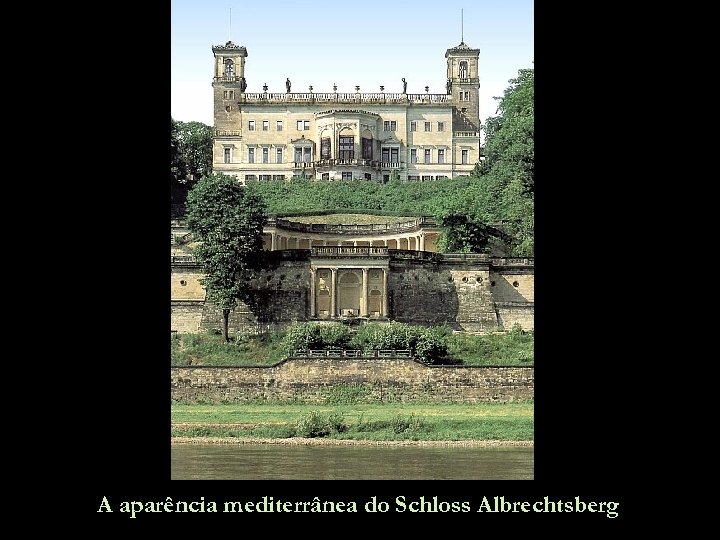 A aparência mediterrânea do Schloss Albrechtsberg 