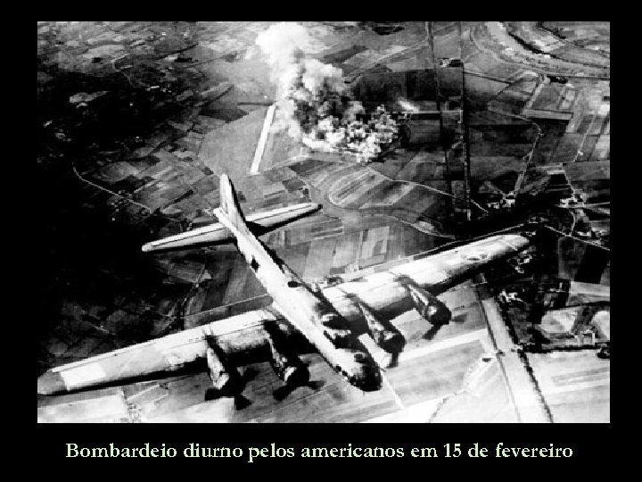 Bombardeio diurno pelos americanos em 15 de fevereiro 