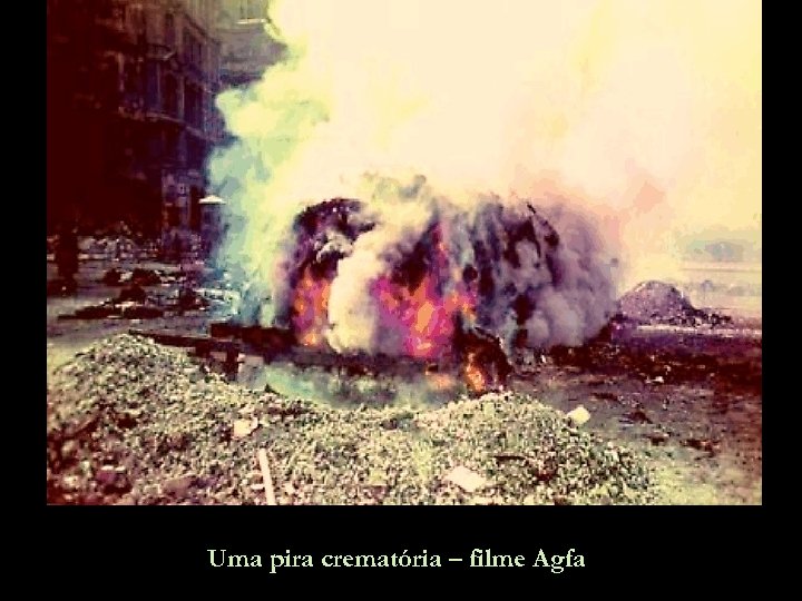 Uma pira crematória – filme Agfa 