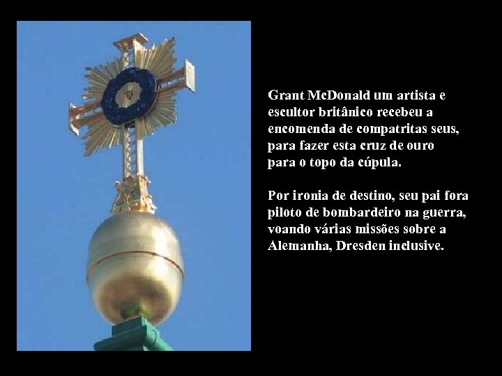 Grant Mc. Donald um artista e escultor britânico recebeu a encomenda de compatritas seus,