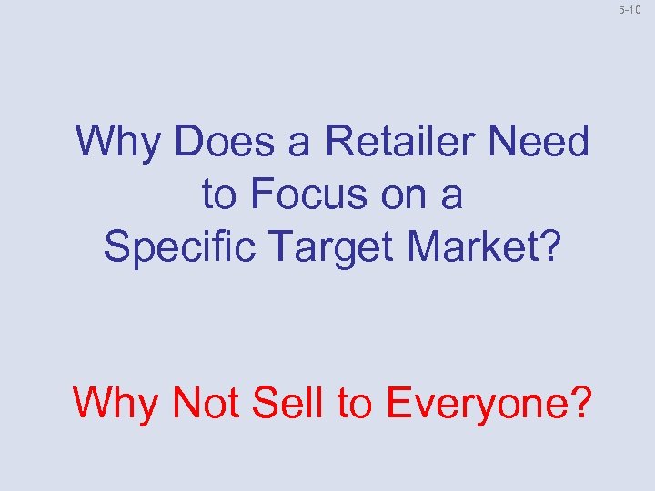 5 10 Why Does a Retailer Need to Focus on a Specific Target Market?