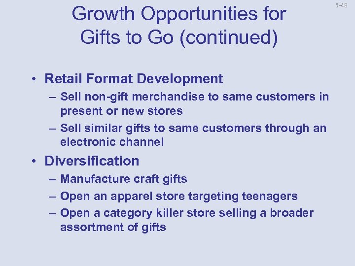 Growth Opportunities for Gifts to Go (continued) • Retail Format Development – Sell non-gift