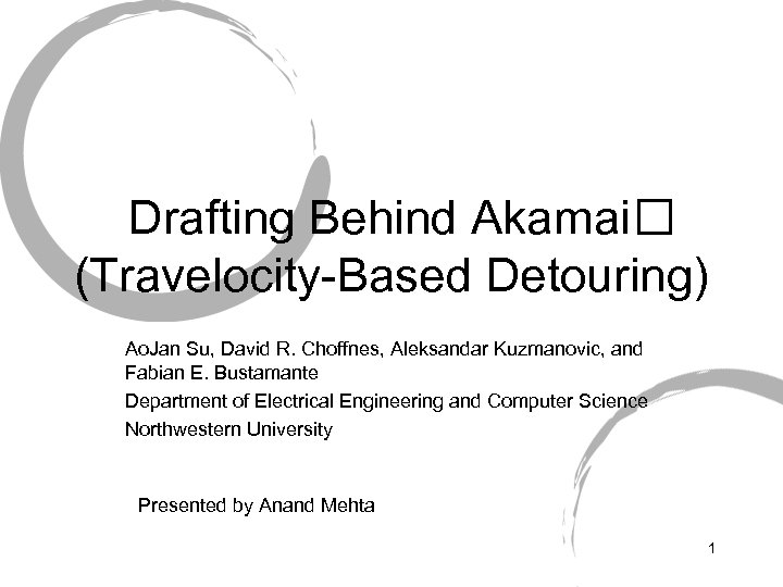 Drafting Behind Akamai (Travelocity-Based Detouring) Ao. Jan Su, David R. Choffnes, Aleksandar Kuzmanovic, and
