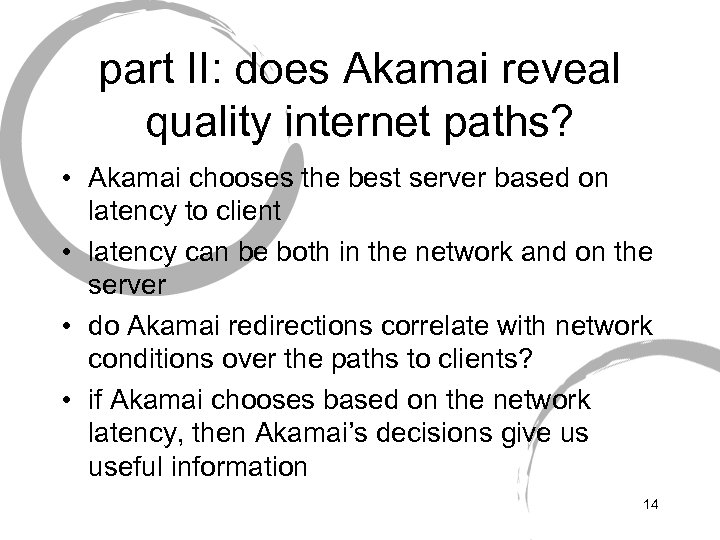 part II: does Akamai reveal quality internet paths? • Akamai chooses the best server